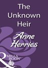 The Unknown Heir (Mills & Boon Historical) - Anne Herries - 9781408930045