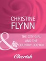 The City Girl And The Country Doctor (Talk of the Neighborhood, Book 5) (Mills & Boon Cherish) - Christine Flynn - 9781408944431