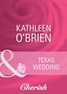 Texas Wedding (Mills & Boon Cherish) - Kathleen O'Brien - 9781408950869