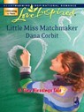 Little Miss Matchmaker (A Tiny Blessings Tale, Book 5) (Mills & Boon Love Inspired) - Dana Corbit - 9781408962930