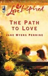The Path To Love (Mills & Boon Love Inspired) - Jane Myers Perrine - 9781408965061