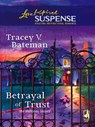Betrayal Of Trust (The Mahoney Sisters, Book 3) (Mills & Boon Love Inspired) - Tracey V. Bateman - 9781408966174