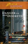 Danger on Her Doorstep (Mills & Boon Love Inspired) - Rachelle McCalla - 9781408966785