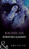 Forever Claimed (The Claiming, Book 3) (Mills & Boon Nocturne) - Rachel Lee - 9781408974872