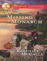 The Missing Monarch (Reclaiming the Crown, Book 4) (Mills & Boon Love Inspired Suspense) - Rachelle McCalla - 9781408997512