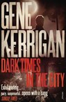 Dark Times in the City - Gene Kerrigan - 9781409016519