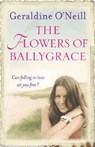 The Flowers Of Ballygrace - Geraldine O'Neill - 9781409106159
