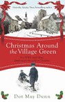 Christmas Around the Village Green - Dot May Dunn - 9781409148128