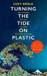 Siegle, L: Turning the Tide on Plastic - SIEGLE,  Lucy - 9781409182986