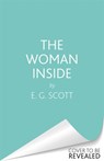 The Woman Inside - E. G. Scott - 9781409185338