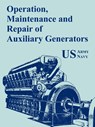 Operation, Maintenance and Repair of Auxiliary Generators - U S Army ; U S Navy - 9781410108241