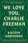 We Love You, Charlie Freeman - GREENIDGE,  Kaitlyn - 9781410492081