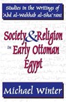 Society and Religion in Early Ottoman Egypt - Michael Winter - 9781412805643