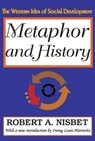 Metaphor and History - Robert Nisbet - 9781412808781
