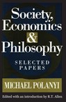 Society, Economics, and Philosophy - Michael Polanyi - 9781412864039