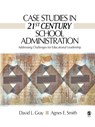 Case Studies in 21st Century School Administration - David L. Gray ; Agnes Smith - 9781412927529
