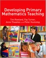 Developing Primary Mathematics Teaching - Tim Rowland ; Fay Turner ; E Anne Thwaites ; Peter Huckstep - 9781412948470