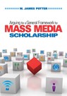 Arguing for a General Framework for Mass Media Scholarship - W. James Potter - 9781412964708