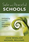 Safe and Peaceful Schools: Addressing Conflict and Eliminating Violence - Winslade - 9781412986755