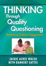 Thinking Through Quality Questioning - WALSH ; SATTES,  Elizabeth D. - 9781412989022