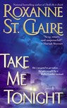Take Me Tonight - Roxanne St. Claire - 9781416539506