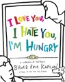 I Love You, I Hate You, I'm Hungry - KAPLAN,  Bruce Eric - 9781416556954