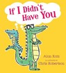 IF I DIDNT HAVE YOU - Alan Katz - 9781416978794