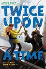 Twice Upon a Time - James Riley - 9781416995975