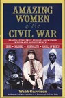 Amazing Women of the Civil War - Webb Garrison - 9781418530549