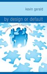 By Design or Default? - Kevin Gerald - 9781418588939
