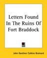 Letters Found In The Ruins Of Fort Braddock - John Gardiner Calkins Brainard - 9781419129780