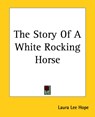 The Story Of A White Rocking Horse - Laura Lee Hope - 9781419183744