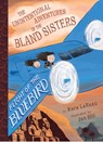 Flight of the Bluebird (The Unintentional Adventures of the Bland Sisters Book 3) - Kara LaReau - 9781419731440