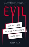 Evil: The Science Behind Humanity's Dark Side - Julia Shaw - 9781419735196