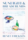 Sunlight & Breadcrumbs - Renee Erickson ; Sara Dickerman - 9781419740404