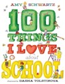100 Things I Love About School - Amy Schwartz - 9781419772382