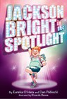 Jackson Bright in the Spotlight - Eureka O'Hara ; Dan Poblocki - 9781419773662