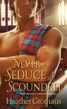 Never Seduce A Scoundrel - Heather Grothaus - 9781420127850