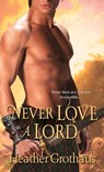 Never Love a Lord - Heather Grothaus - 9781420130881