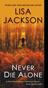 NEVER DIE ALONE - Lisa Jackson - 9781420136050