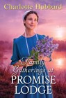 Family Gatherings at Promise Lodge - Charlotte Hubbard - 9781420154405