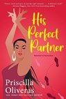His Perfect Partner - Priscilla Oliveras - 9781420154450