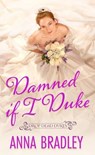 Damned If I Duke - Anna Bradley - 9781420155433