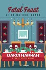 A Fatal Feast at Bramsford Manor - Darci Hannah - 9781420519655