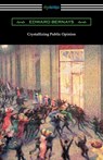 CRYSTALLIZING PUBLIC OPINION - Edward Bernays - 9781420962994
