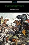 In Freedom's Cause - G. A. Henty - 9781420978605