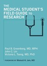 The Medical Student's Field Guide to Research - Paul B. Greenberg ; John C. Lin ; Victoria L. Tseng - 9781421453804