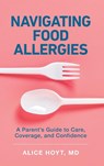 Navigating Food Allergies - Alice Hoyt - 9781421454092