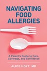 Navigating Food Allergies - Alice Hoyt - 9781421454108