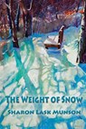 The Weight of Snow - Sharon Lask Munson - 9781421836232